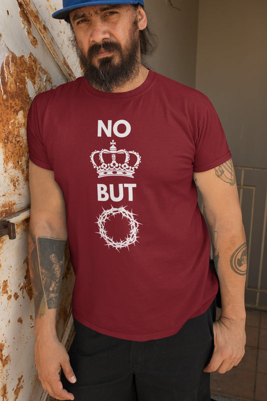 No King But Christ T-Shirt | Christian Clothing | Faith-Based Apparel