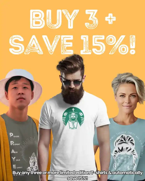 buy 3 Christian apparel T-shirts and save 15% on all Christian clothing